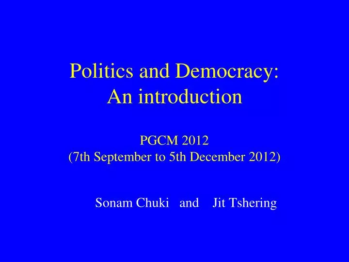politics and democracy an introduction pgcm 2012 7th september to 5th december 2012