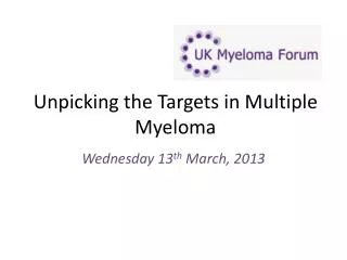 Unpicking the Targets in Multiple Myeloma