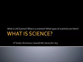 WHAT IS SCIENCE?