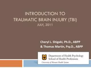 Introduction to Traumatic Brain Injury (TBI) July, 2011