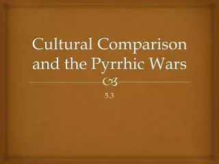 Cultural Comparison and the Pyrrhic Wars