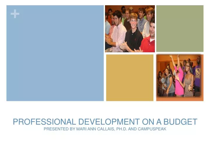 professional development on a budget presented by mari ann callais ph d and campuspeak