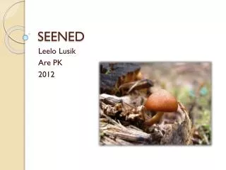 seened