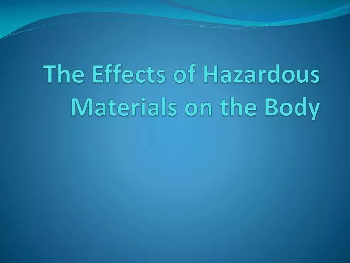 the effects of hazardous materials on the body
