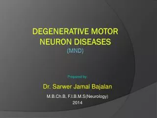DEGENERATIVE MOTOR NEURON DISEASES (MND)
