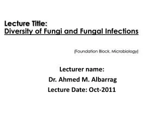 Lecturer name: Dr. Ahmed M. Albarrag Lecture Date: Oct-2011
