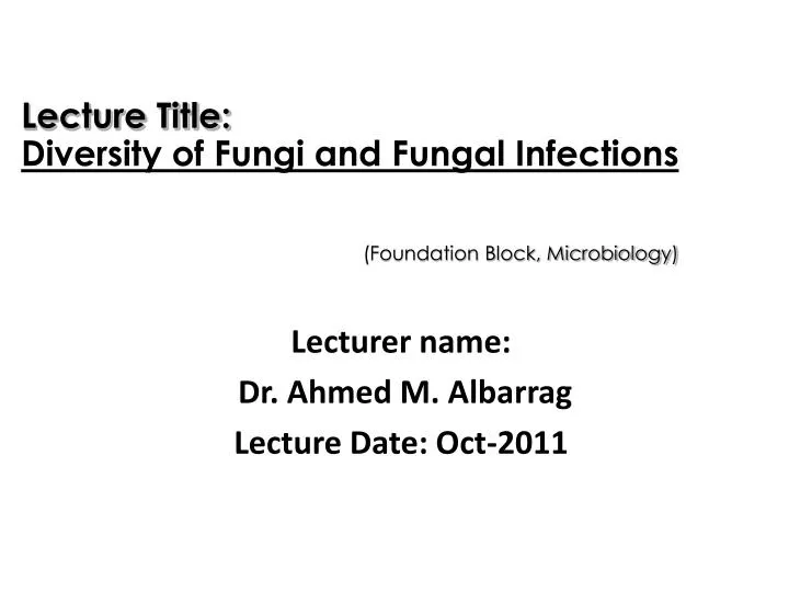 lecturer name dr ahmed m albarrag lecture date oct 2011
