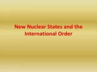 New Nuclear States and the International Order
