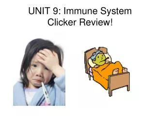 UNIT 9: Immune System Clicker Review!