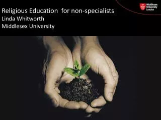 Religious Education for non-specialists Linda Whitworth Middlesex University