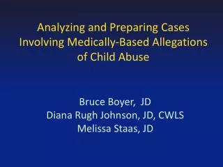 Analyzing and Preparing Cases Involving Medically-Based Allegations of Child Abuse