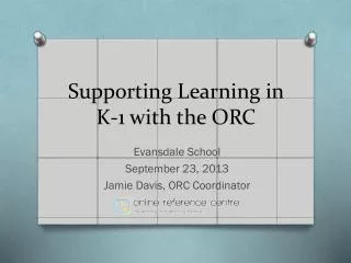 Supporting Learning in K-1 with the ORC
