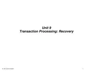 Unit 9 Transaction Processing: Recovery