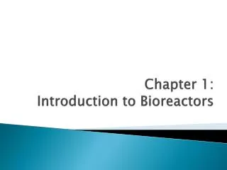 Chapter 1: Introduction to Bioreactors