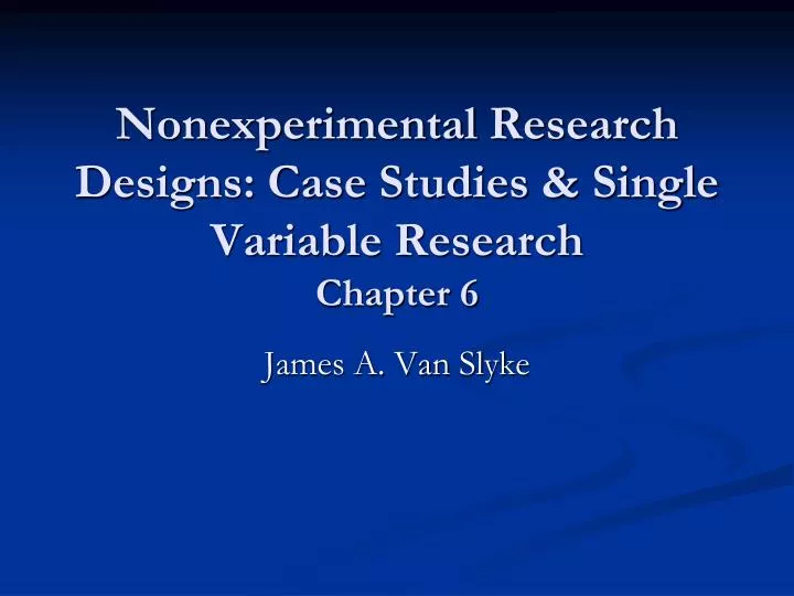 nonexperimental research designs case studies single variable research chapter 6