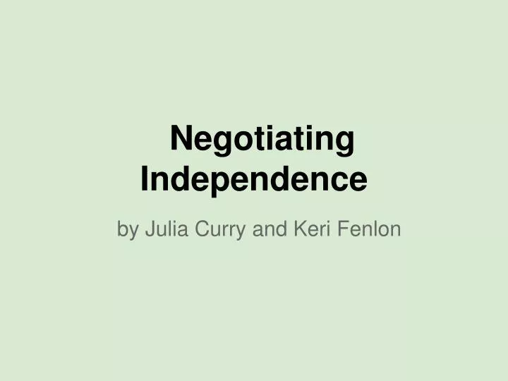 negotiating independence