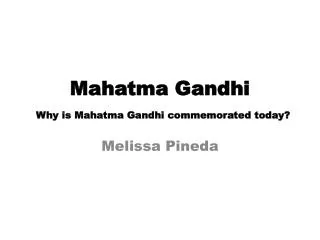 Mahatma Gandhi Why is Mahatma Gandhi commemorated today?