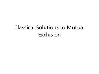 Classical Solutions to Mutual Exclusion