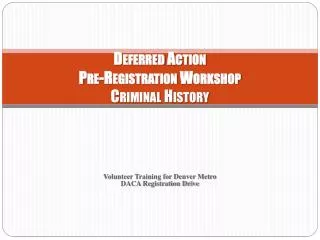 Deferred Action Pre-Registration Workshop Criminal History
