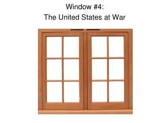 Window #4: The United States at War