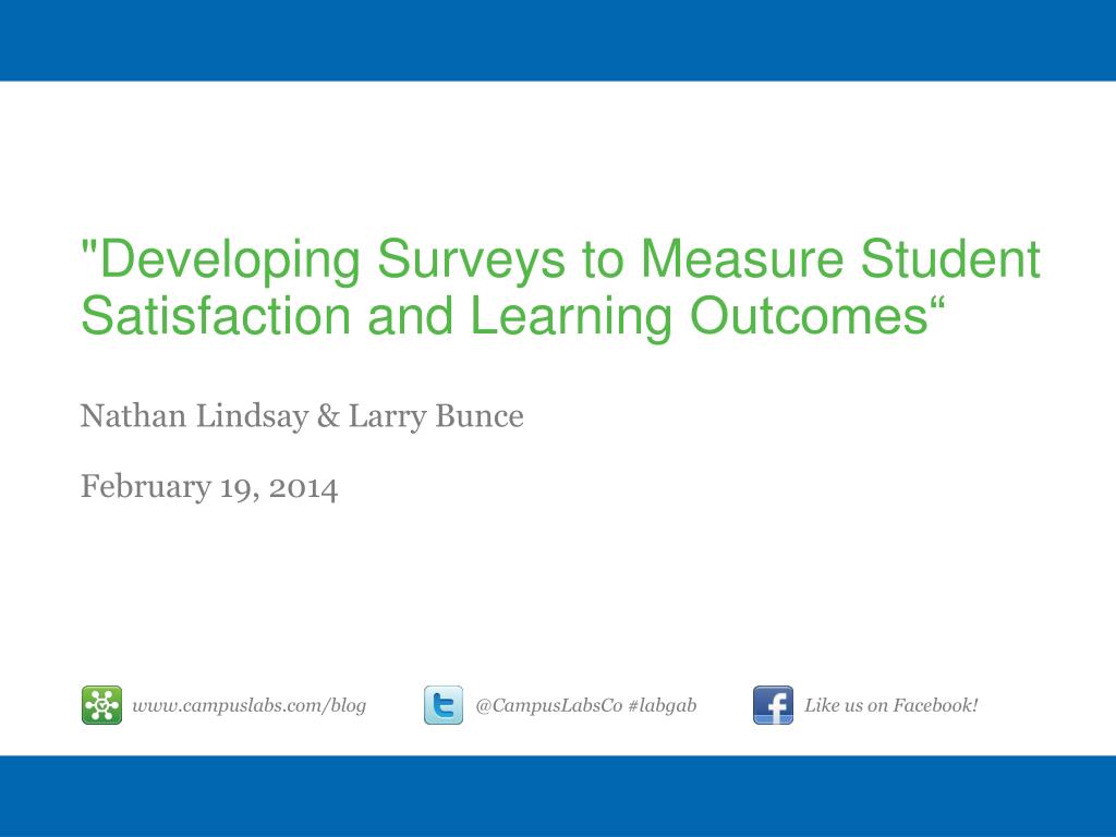 PPT - "Developing Surveys to Measure Student Satisfaction and Learning ...