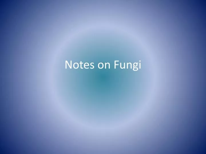 notes on fungi