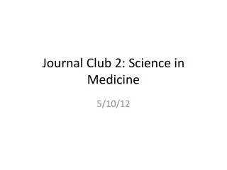 Journal Club 2: Science in Medicine