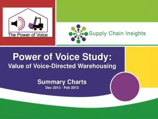 Power of Voice Study: Value of Voice-Directed Warehousing Summary Charts Dec 2012 - Feb 2013