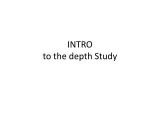 INTRO to the depth Study