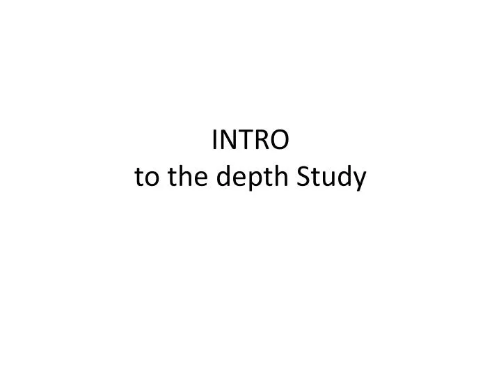 intro to the depth study