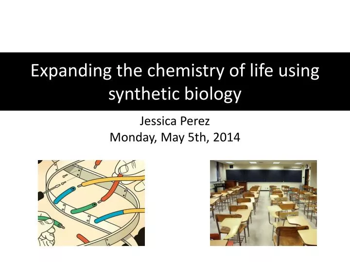 expanding the chemistry of life using synthetic biology