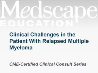 Clinical Challenges in the Patient With Relapsed Multiple Myeloma