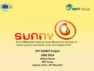 FP7 SUNNY Project UMS 2014 William Martin BMT Group Exponor , Porto - 30 th May 2014