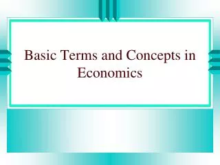 Basic Terms and Concepts in Economics
