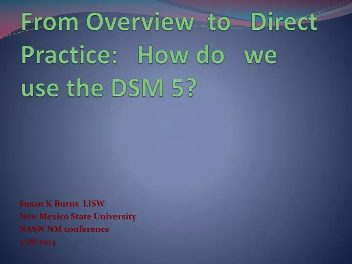from overview to direct practice how do we use the dsm 5