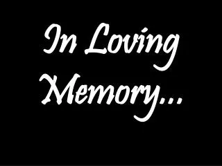 In Loving Memory...