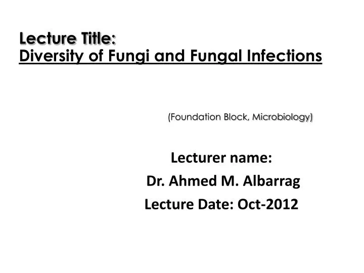 lecturer name dr ahmed m albarrag lecture date oct 2012