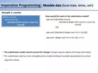 Imperative Programming: Mutable data (local state, letrec , set!)