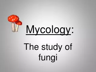 Mycology :
