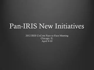 Pan-IRIS New Initiatives