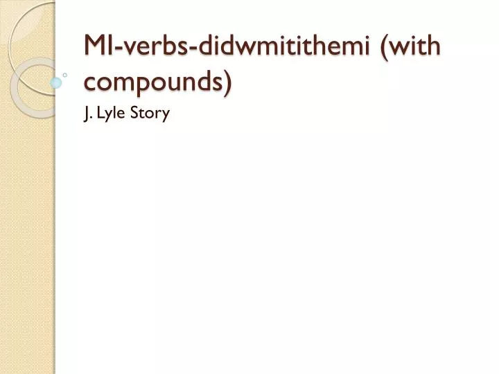 mi verbs didwmitithemi with compounds
