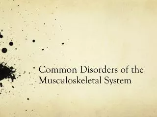 Common Disorders of the Musculoskeletal System