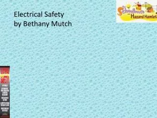 Electrical Safety b y Bethany Mutch