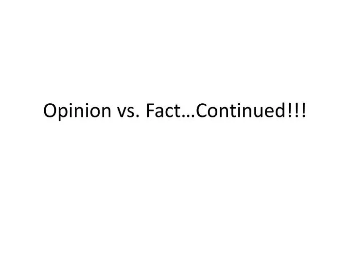 opinion vs fact continued