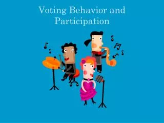 Voting Behavior and Participation
