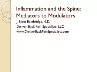 Inflammation and the Spine: Mediators to Modulators