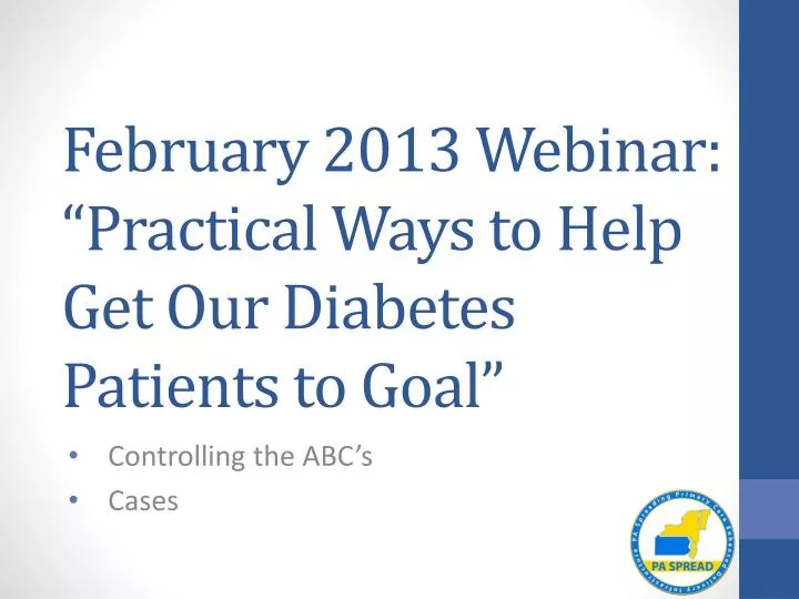 february 2013 webinar practical ways to help get our diabetes patients to goal