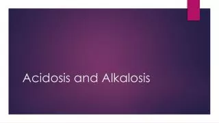 Acidosis and Alkalosis