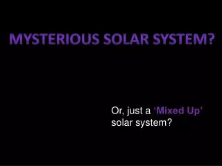Mysterious Solar System?