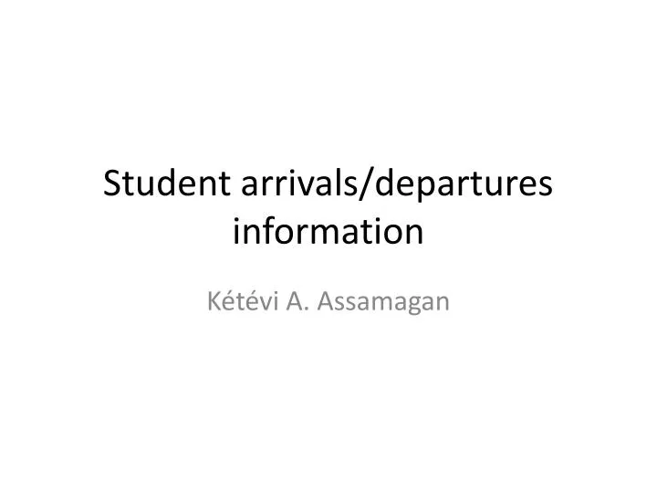 student arrivals departures information
